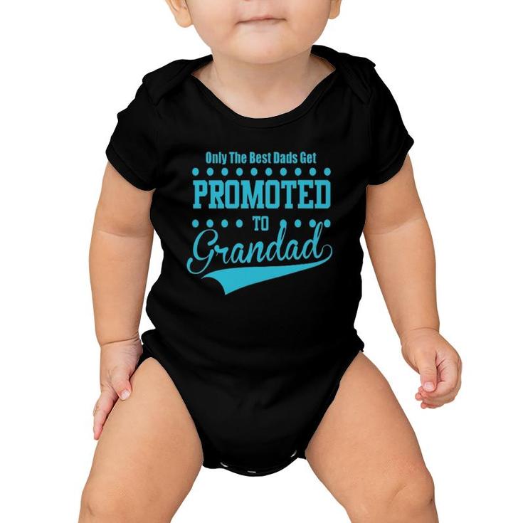 Mens Only The Great And The Best Dads Get Promoted To Grandad Baby Onesie