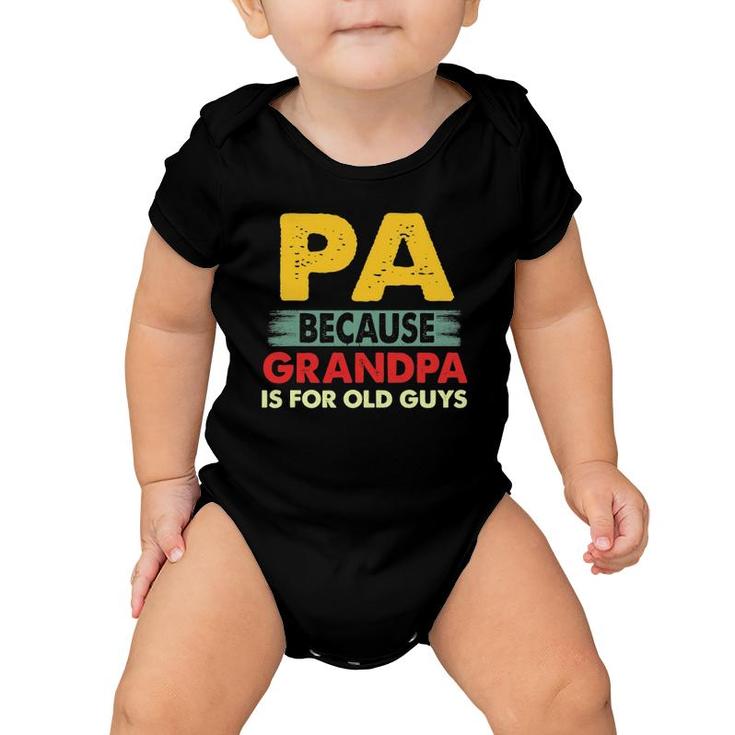 Mens Pa Because Grandpa Is For Old Guys Vintage Funny Pa Baby Onesie