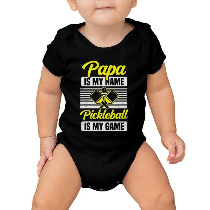 Mens Papa Is My Name Pickleball Is My Game Pickle Ball Dad Player Baby Onesie