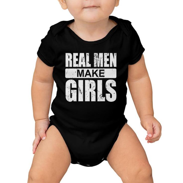 Mens Real Men Make Girls - Family Newborn Paternity Girl Daddy Baby Onesie