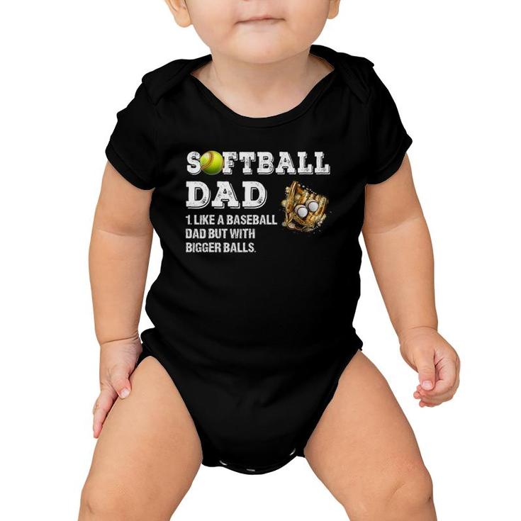Mens Softball Dad Like A Baseball Dad But With Bigger Balls Baby Onesie