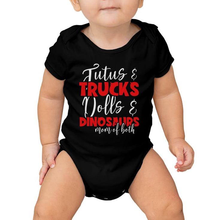 Mom Of Both Tutus And Trucks Dolls And Dinosaurs Mothers Day Baby Onesie