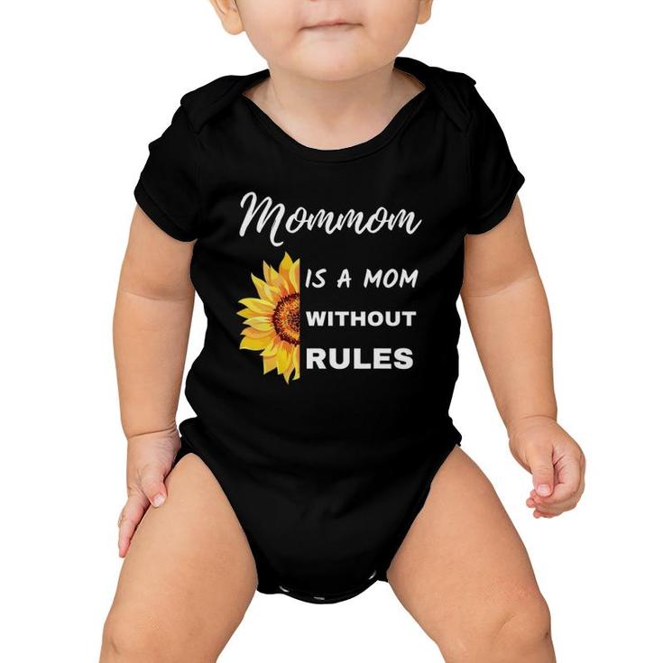 Mommom Is A Mom Without Rules Sunflower Funny Grandmother Baby Onesie