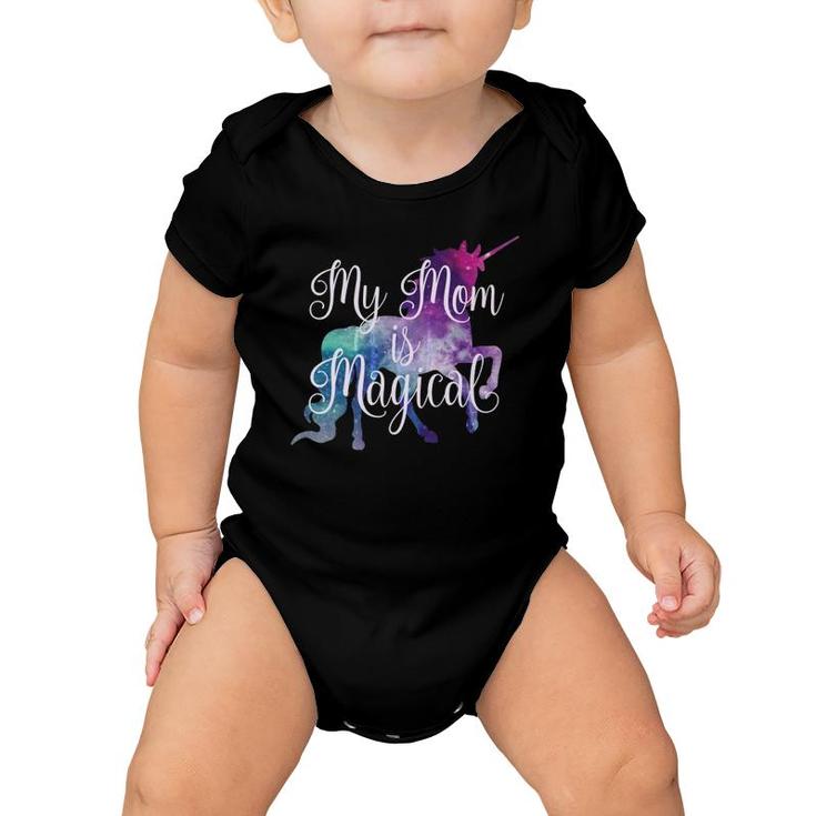 My Mom Is Magical - Unicorn Girls For Mothers Day Baby Onesie
