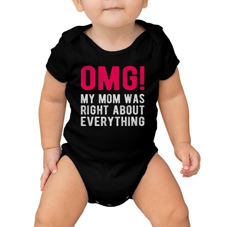 Omg My Mom Was Right About Everything Mother Daughter Saying Baby Onesie