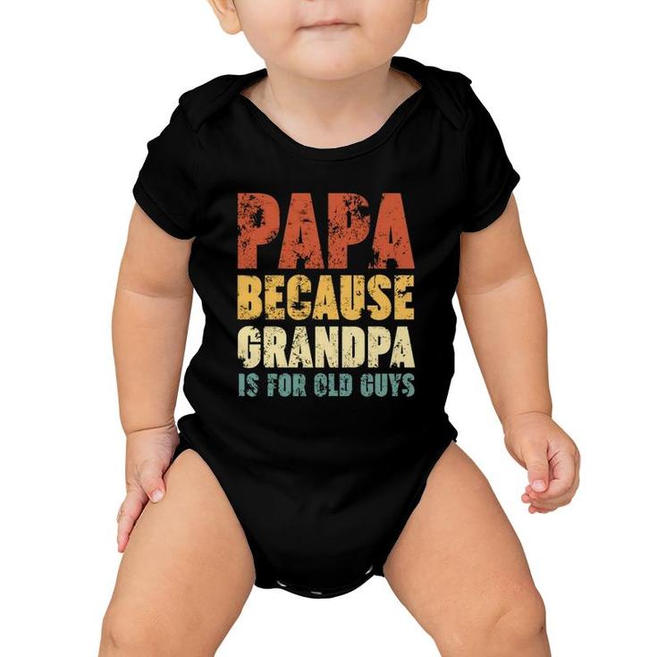 Papa Because Grandpa Is For Old Guys Vintage Retro Father's Gift Baby Onesie