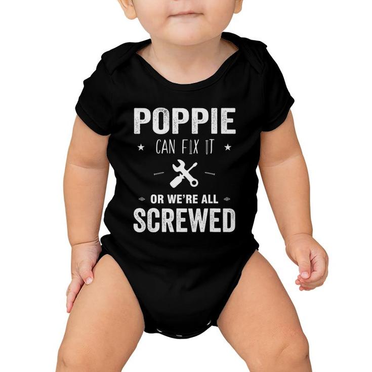 Poppie Can Fix It Or We're All Screwed Father Day  Gift Baby Onesie