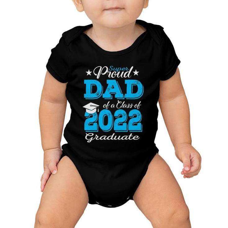 Proud Dad Of A 2022 Graduate Father Class Of 2022 Graduation Baby Onesie
