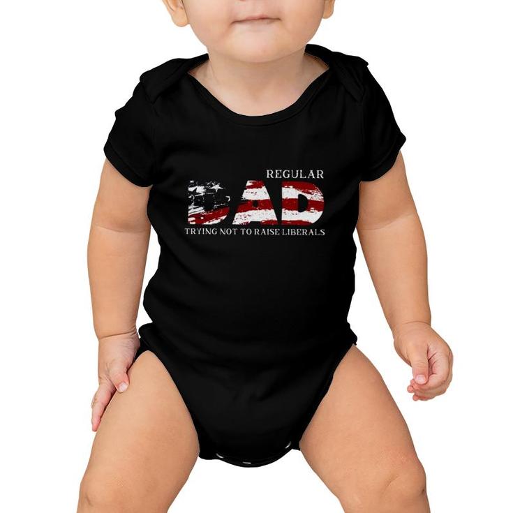 Regular Dad Trying Not To Raise Liberals American Flag Father's Day Baby Onesie