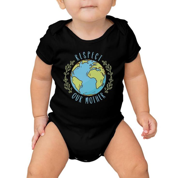 Respect Our Mother Earth Day Climate Change Baby Onesie