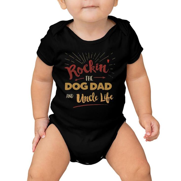Rocking The Dog Dad And Uncle Life - Funny Father's Day Baby Onesie