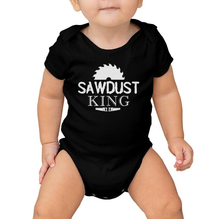 Sawdust King Cool Dad Father Carpenter Work Tool Gift Baby Onesie