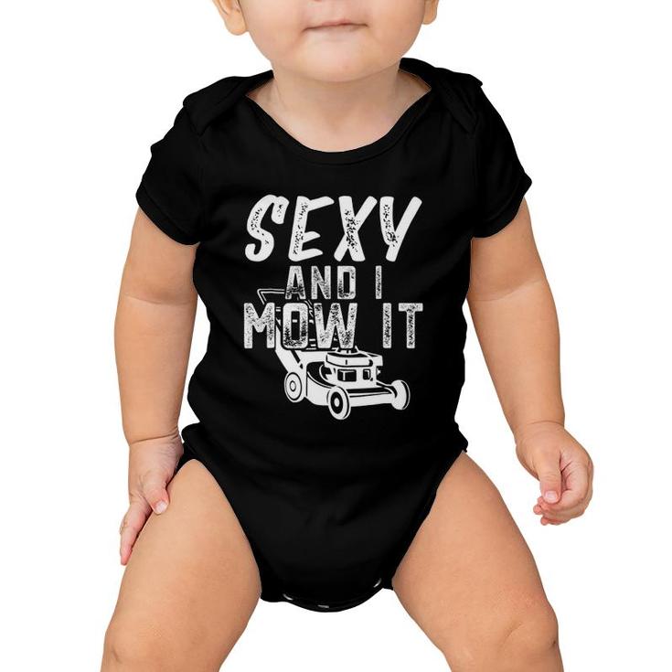 Sexy And I Mow It Funny Lawn Care Gift For Dads Baby Onesie