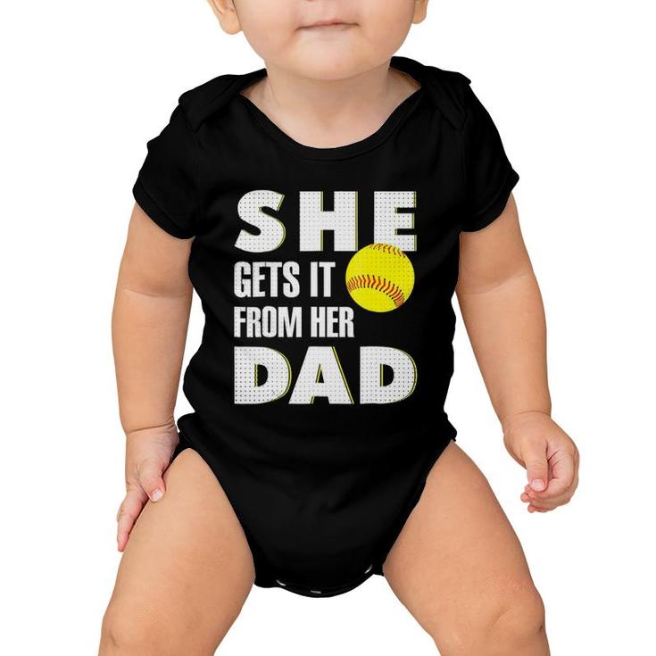 She Gets It From Her Dad For Softball Dad Tee Gifts Baby Onesie