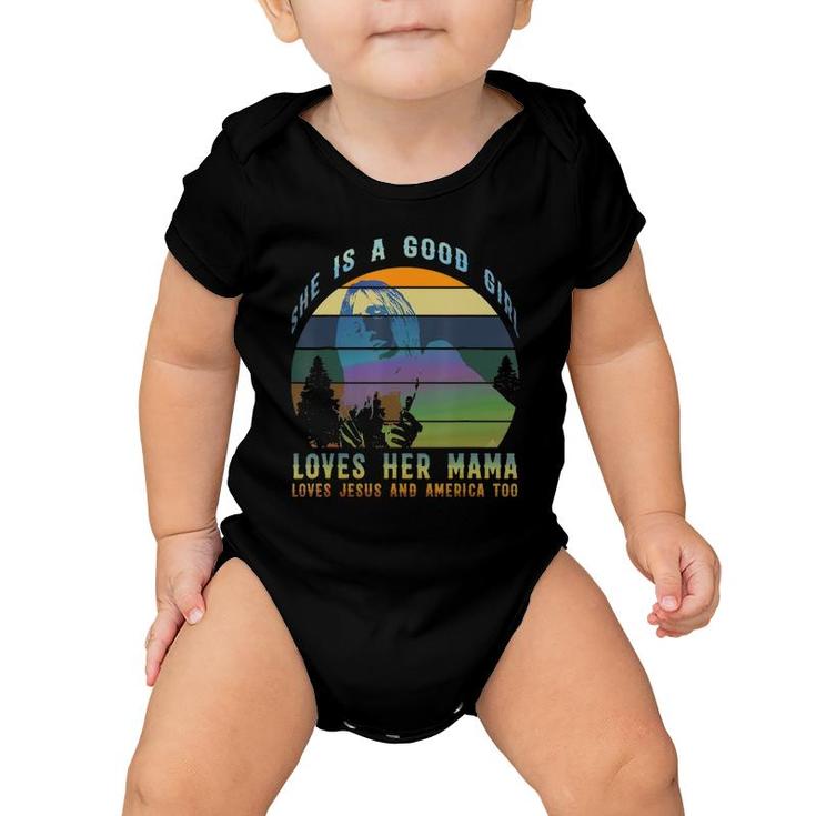 She's A Good Girl Loves Her Mama Jesus & America Too Baby Onesie