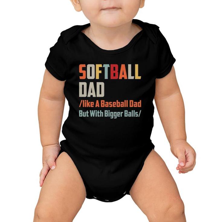 Softball Dad Like A Baseball Dad But With Bigger Balls Baby Onesie