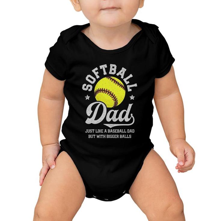 Softball Dad Like Baseball But With Bigger Balls Fathers Day Baby Onesie