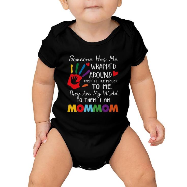 Someone Has Me Wrapped Arround Their Little Finger To Me Mommom Colors Hand Mother's Day Baby Onesie