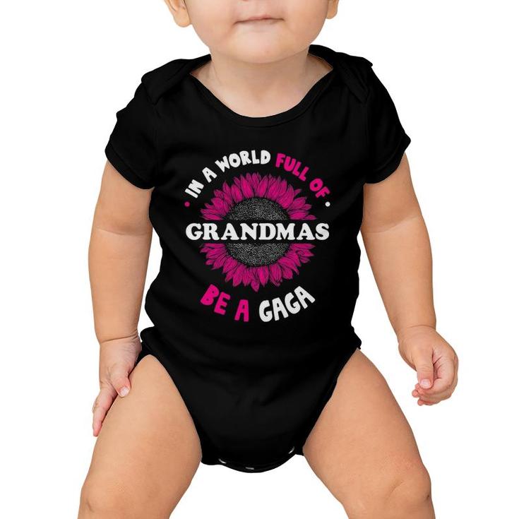 T For Gaga In A World Full Of Grandmas Be A Gaga Baby Onesie