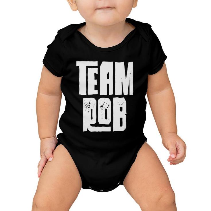 Team Rob Son Grandson Husband Dad Sports Family Group Baby Onesie