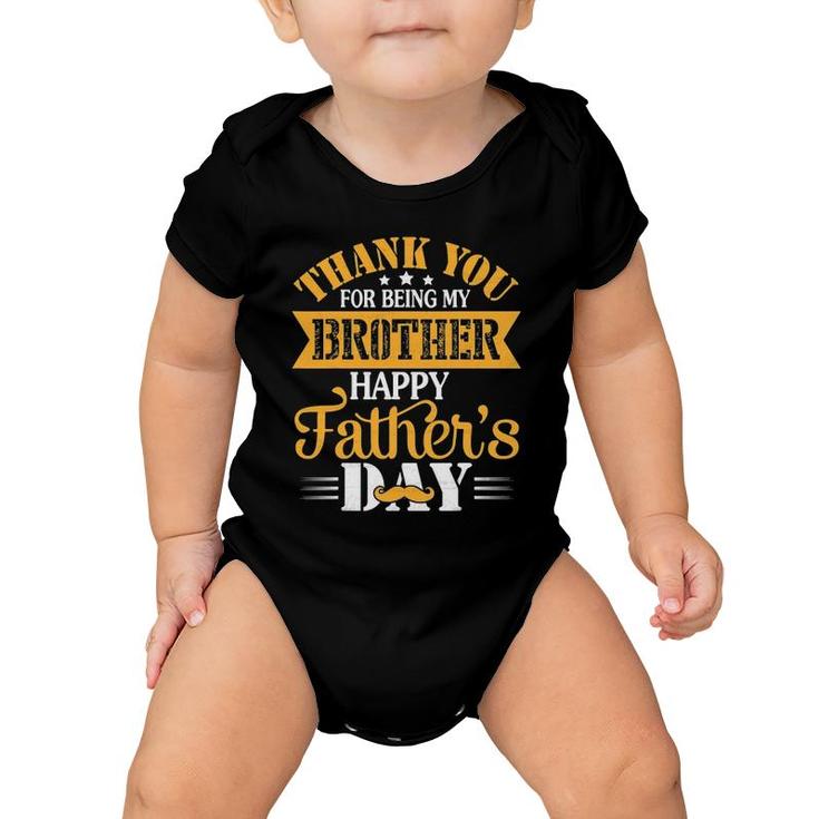 Thank You For Being Brother Happy Father's Day Brother Baby Onesie