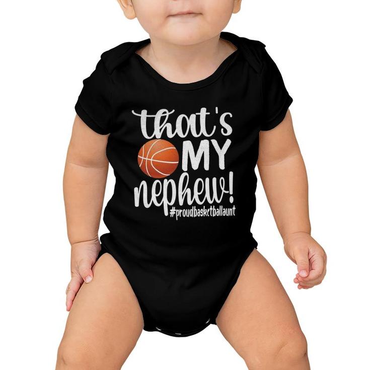 That's My Nephew Proud Basketball Aunt Basketball Auntie Pullover Baby Onesie