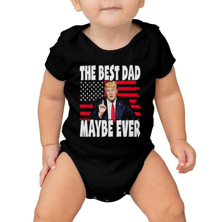 The Best Dad Maybe Ever Funny Father Gift Trump Baby Onesie