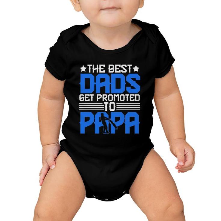 The Best Dads Get Promoted To Papa Grandpa Grandfather Father's Day Baby Onesie