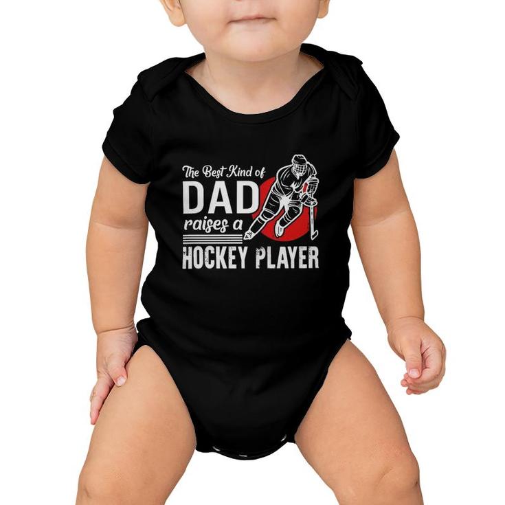 The Best Kind Of Dad Raises A Hockey Player Ice Hockey Team Sports Baby Onesie