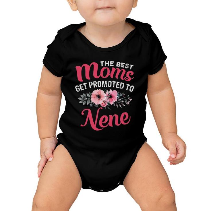 The Best Moms Get Promoted To Nene Grandma Mother's Day Baby Onesie