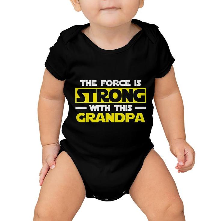 The Force Is Strong With This My Grandpa Baby Onesie