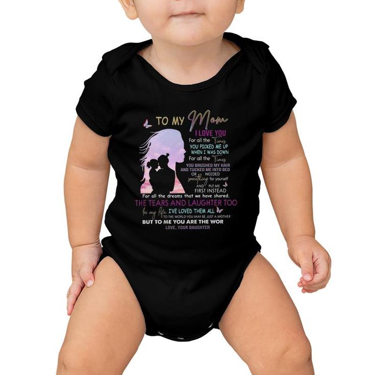 To My Mom I Love You For All Times You Picked Me Up When I Was Down Love From Daughter Mother's Day Baby Onesie