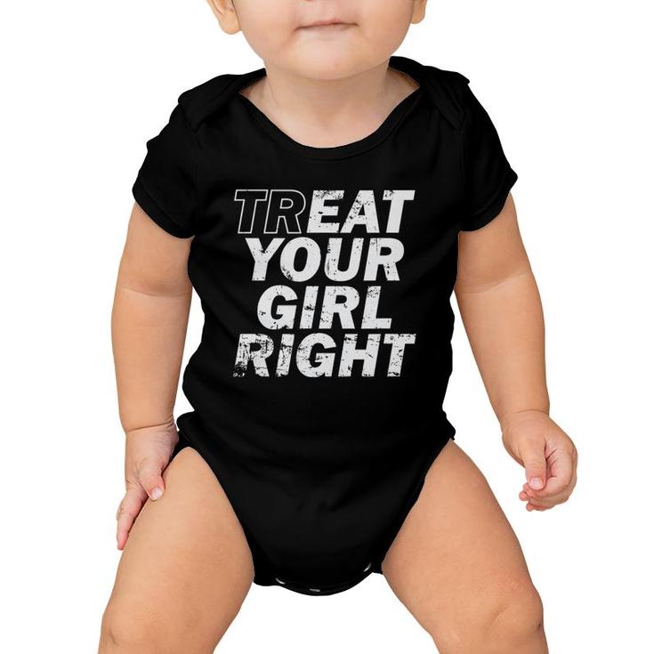 Treat Your Girl Right Father's Day Baby Onesie