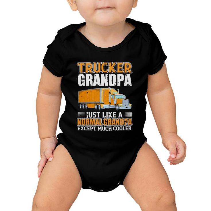 Truck Trucker Grandpa Just Like A Normal Grandpa Baby Onesie