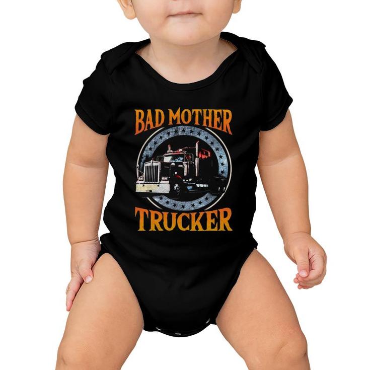Trucker Gifts Tractor Trailer Truck 18 Wheeler Bad Mother Baby Onesie