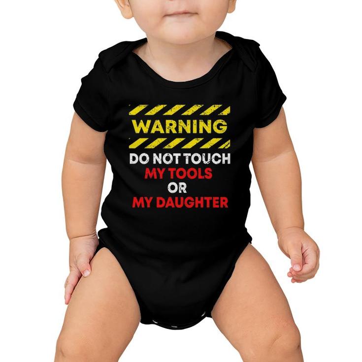 Warning Do Not Touch My Tools Or Daughter Mechanic Dad Gift Baby Onesie