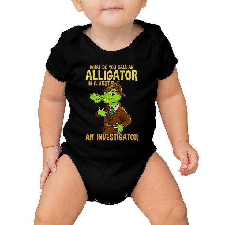 What Do You Call An Alligator In A Vest Funny Dad Joke Baby Onesie
