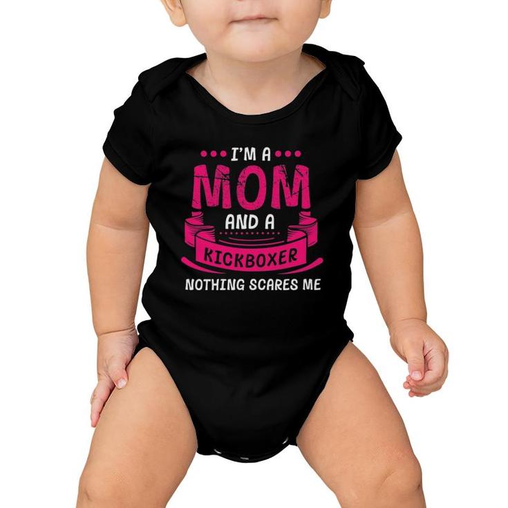 Womens A Mom And Kickboxer Nothing Scares Me Gift Kickboxing Funny Baby Onesie