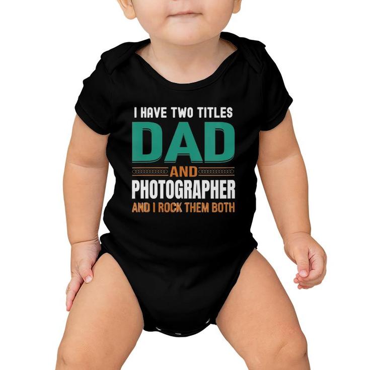 Womens Cute Father's Gifts I Have Two Titles Dad And Photographer V Neck Baby Onesie