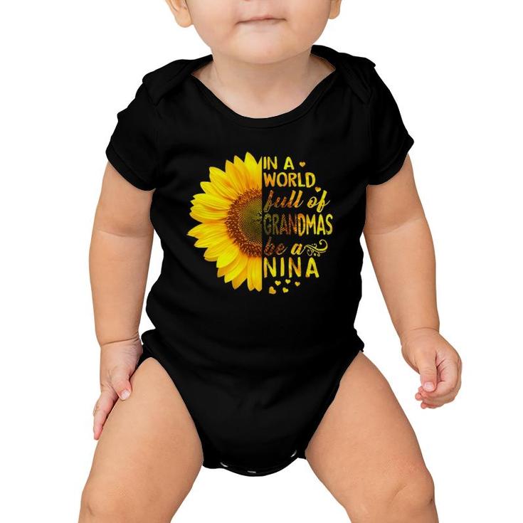 Womens In A World Full Of Grandmas Be Nina Sunflower  Baby Onesie