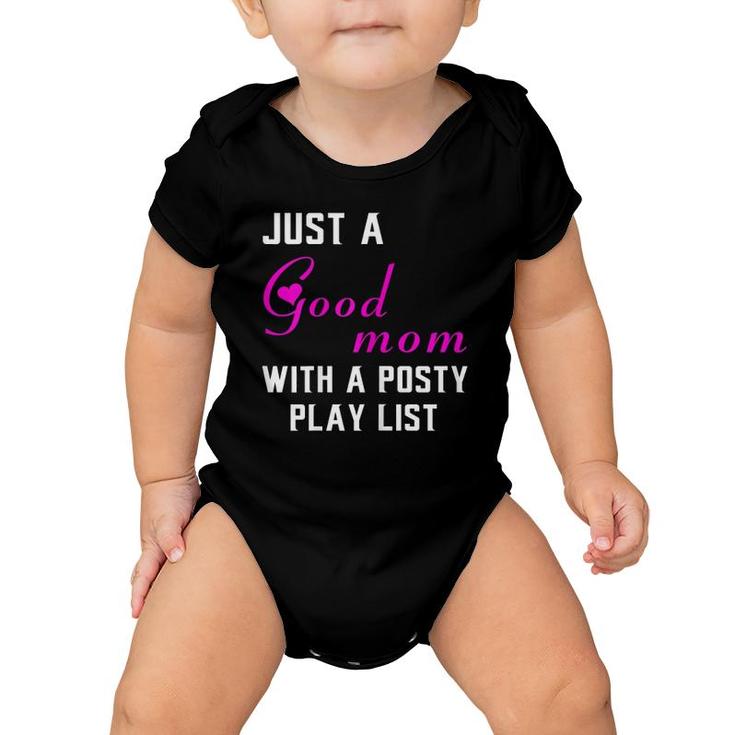 Womens Just A Good Mom With A Posty Play List Gift For Mother Baby Onesie