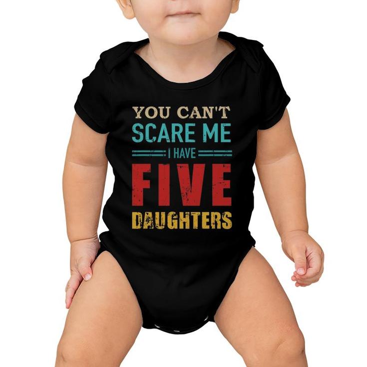 You Can't Scare Me I Have Five 5 Daughters Vintage Gift Dad Baby Onesie