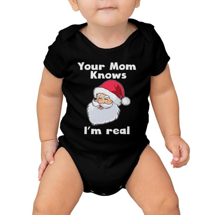 Your Mom Knows I'm Real Funny Santa Claus Christmas Baby Onesie