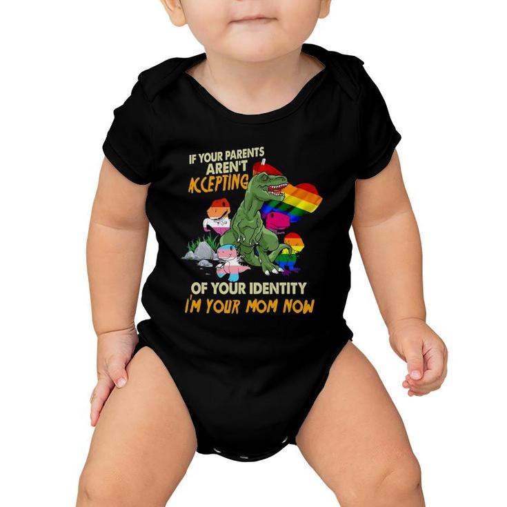 Your Parent Aren't Accepting I'm Your Mom Now Free Mom Hug Baby Onesie