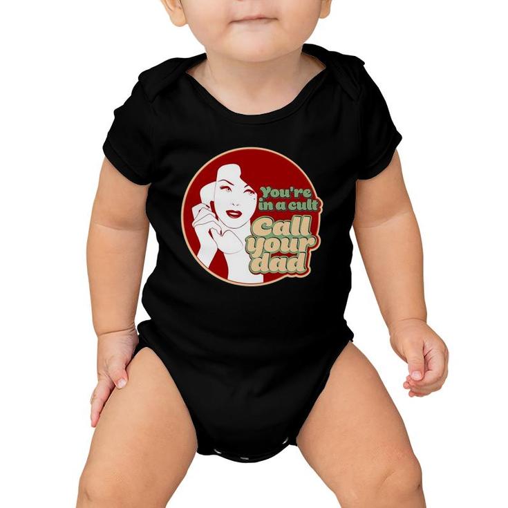 You're In A Cult Call Your Dad Baby Onesie