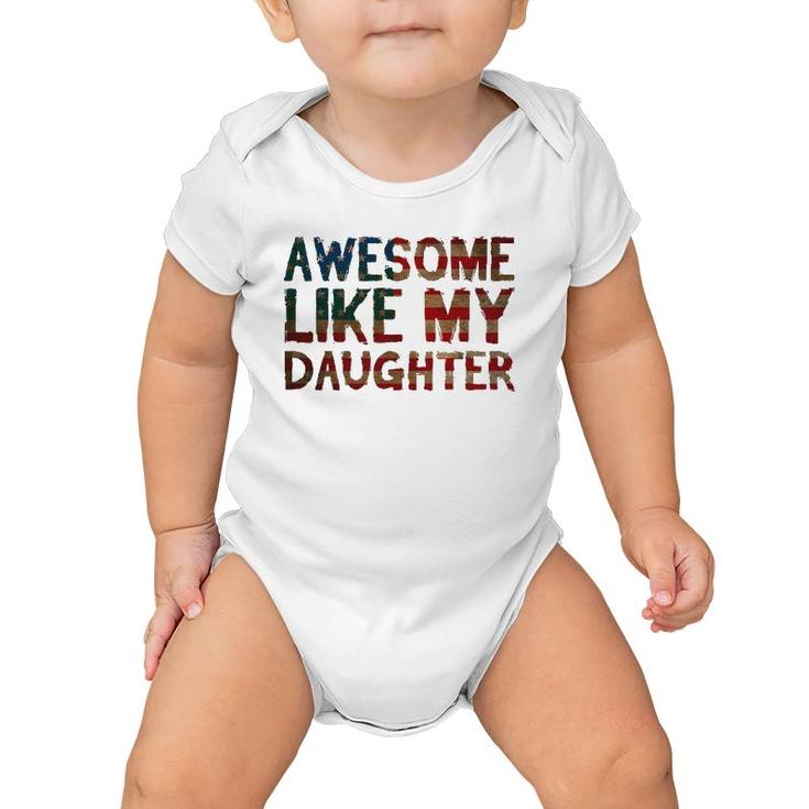 4Th Of July Father's Day Dad Gift - Awesome Like My Daughter Baby Onesie