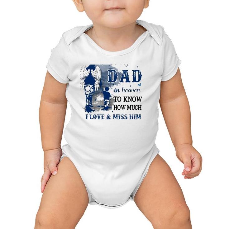 All I Want Is For My Dad In Heaven To Know How Much I Love & Miss Him Baby Onesie