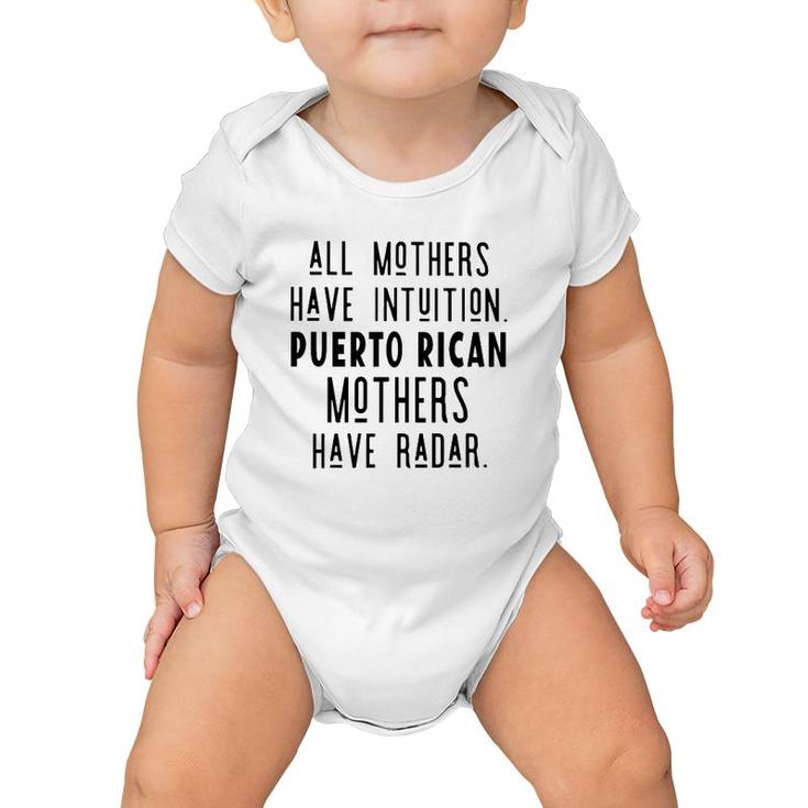 All Mothers Have Intuition Puerto Rican Mothers Have Radar Baby Onesie