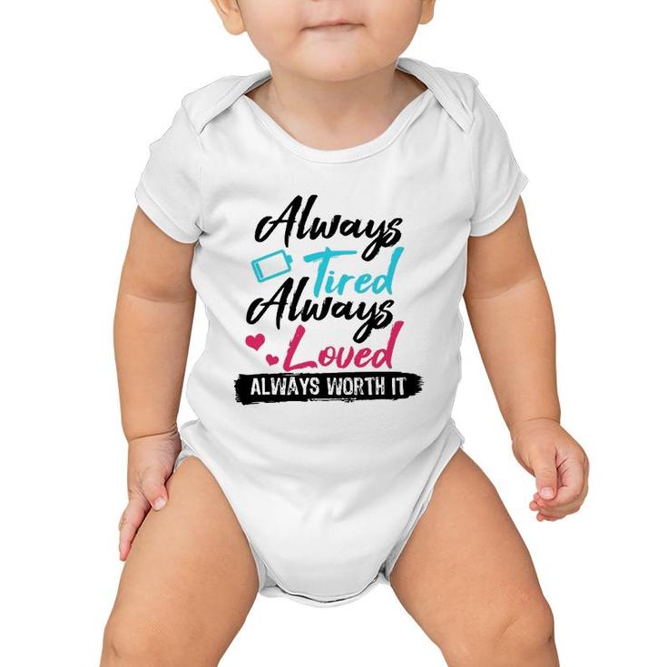 Always Tired Always Loved Always Worth It Mom Mother Baby Onesie