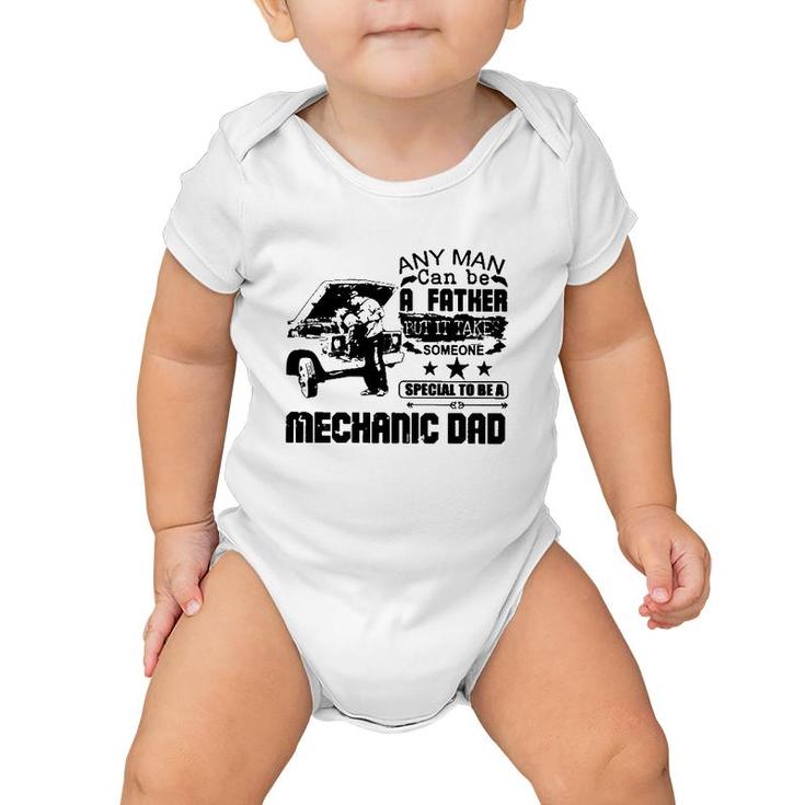 Any Man Can Be A Father But It Take Someone Special To Be A Mechanic Dad Baby Onesie